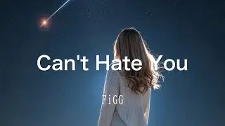 Can't Hate You / FiGG