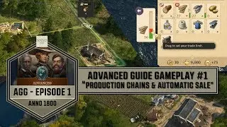 Anno1800 - Advanced Guide Gameplay #1 &ldquo;Production Chains & Automatic Sale&rdquo;