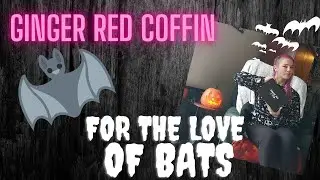Ginger Red Coffin ///FOR THE LOVE OF BATS
