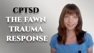 CPTSD-The fawn trauma response