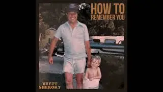 Brett Sheroky - How To Remember You