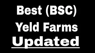 The Best Yield Farms (BSC) - High APY - Updated Since Exploits