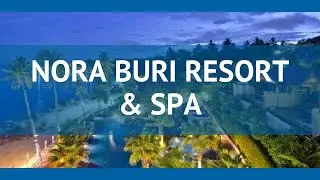 NORA BURI RESORT & SPA 5* Таиланд Самуи обзор &ndash; отель НОРА БУРИ РЕЗОРТ ЭНД СПА 5* Самуи видео обзор
