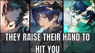 He raises his hand to hit you - genshin impact x listener asmr