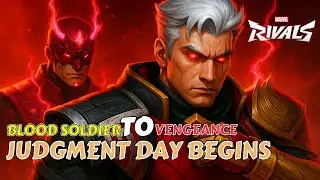 Blood Soldier to Vengeance Judgment Day Begins | Marvel Rivals #marvelrivals #marvelrivalsgameplay