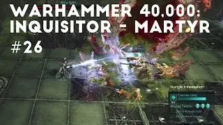 Nurgle Infestation - Heavy Gunner Gameplay | Let's Play Warhammer 40,000: Inquisitor - Martyr #26