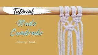 ✅TUTORIAL 14: Nudo Cuadrado | Paso a Paso (Nudos B&aacute;sicos de Macrame) Parte 14