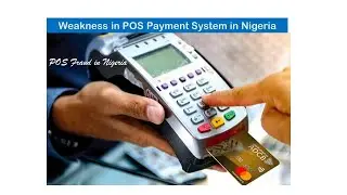 Weakness in POS Payment System in Nigeria
