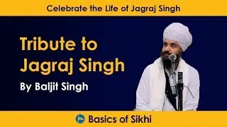 Tribute to Jagraj Singh - Katha by Baljit Singh