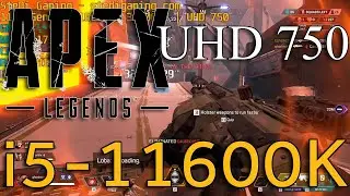 UHD 750 Bencmarks: Apex Legends 720p On i5-11600K PC Without a GPU