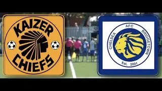 KAIZER CHIEFS vs CHELSEA BRIDGETOWN