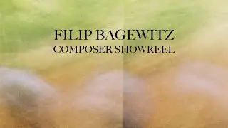 Filip Bagewitz - Film Composer Showreel 2022