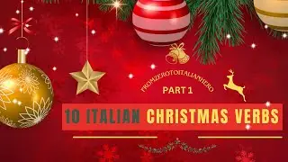 10 Essential Italian Christmas Verbs 🎄 | Part 1 | Learn Italian Vocabulary with Holiday Spirit!