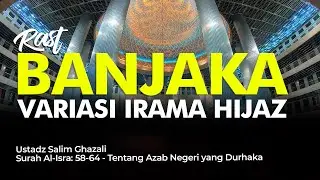 Rast Banjakah: Variasi Irama Hijaz ; Ustadz Salim Ghazali - Surah Al Isra ayat 58-64