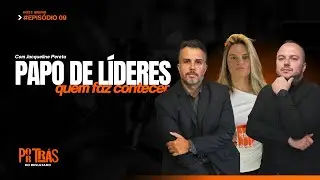 Por Trás do Resultado | Episódio 09: Papo de Líderes, estratégias de quem faz acontecer.