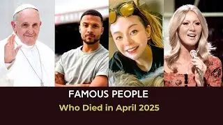 Who Died in April 2025 | Pope Francis&rsquo; Last Hour Before Death | Clodagh Rodgers, Max Romeo...