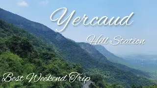 Explore the Hidden Gem Of Tamilnadu: Weekend Trip to Yercaud Hill Station