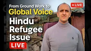 From Ground Work to Global Voice | Hindu Refugee Issue LIVE @ 6PM today