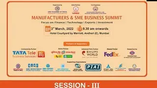 Manufacturers & SME Business Summit Focus on - Technology , Exports, Investment.