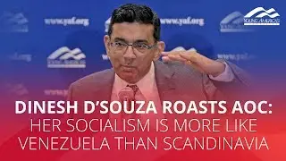DINESH D'SOUZA ROASTS AOC: Her socialism is more like Venezuela than Scandinavia