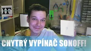 CHYTRÝ VYPÍNAČ SONOFF - recenze a zprovoznění 🧰 📱