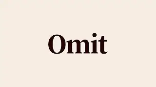 Omit Meaning and Definition
