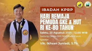 IBADAH PERAYAAN HARI REMAJA PEMUDA GKE & HUT RI Ke-80 | KPRP RESORT GKE KU | GKE SION KK |