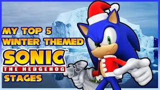 My Top 5 Winter Themed Sonic Stages