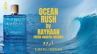 OCEAN RUSH by RAYHAAN PERFUMES |Fresh - Clean - Simple|detailed review by Shajeel Malik | Urdu/Hindi