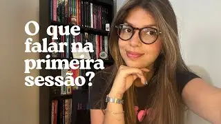 O que falar na primeira sessão de terapia?