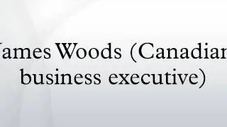 James Woods (Canadian business executive)