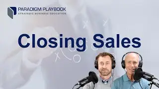 Refining the Technique of Closing Sales: Turning Prospects into Clients | Ep 47