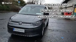 VOLKSWAGEN CADDY 2026 / 1.5 PETROL PLUG-IN HYBRID / 7 SEATER / WHEELCHAIR ACCESSIBLE VEHICLE