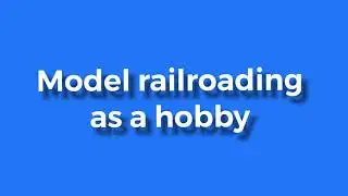 Model Railroading as a Hobby