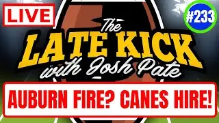 Late Kick Live Ep 233: Bryan Harsin Latest | Gattis To Miami | Michigan & Harbaugh | Jimbo Fisher