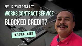 Works Contract Service Blocked Credit? | rafi sir idt guru #ca #cs #cma #ITC #taxation #gst