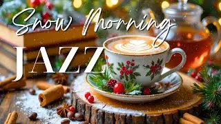 Snow Jazz Morning ❄️ Winter Coffee Jazz Music & Gentle Piano for Cozy Winter Time