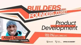 Builders and Founders Journey - Product Development with Allan Okoth (HuruPay)