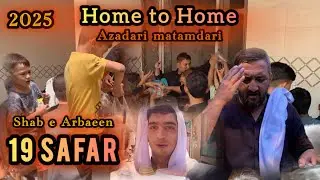 19 SAFAR Shab E Arbaeen 2025 || home to home For Azadari matamdari || syed younas vlog ||