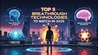 Top 5 Futuristic Technologies to Watch in 2025