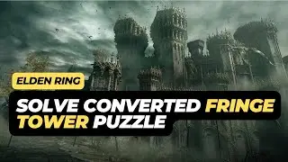 How to Solve Converted Fringe Tower Puzzle & Enter the Tower - Elden Ring