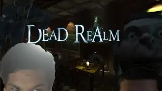 Dead Realm Funny Moments- Dead Silence, Seek and Reap
