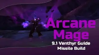 Venthyr Arcane Mage - 9.1 Missile Build Guide