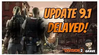 The Division 2 Update 9.1 Delayed!