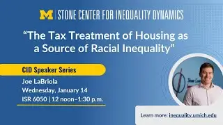 CID Speaker Series with Joe LaBriola: The Tax Treatment of Housing as a Source of Racial Inequality