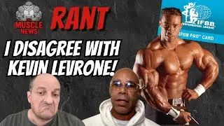 Muscle News Rant - I disagree with Kevin Levrone