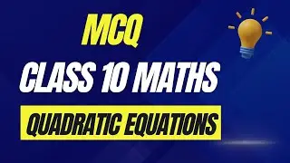 Quadratic Equations || Class 10 Maths chapter 4 || MCQ || #maths