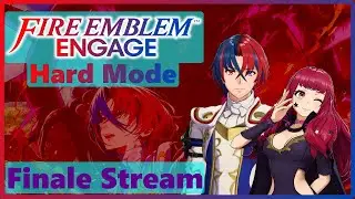 The Finale Stretch! Fire Emblem Engage Hard Mode Livestream Finale