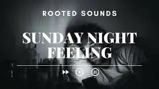 Sunday Night Feeling &ndash; Rooted Sounds (Irish Folk Song)