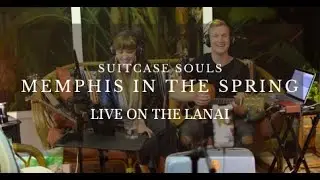 Memphis In The Spring (Acoustic)[Suitcase Souls Live On The Lanai]